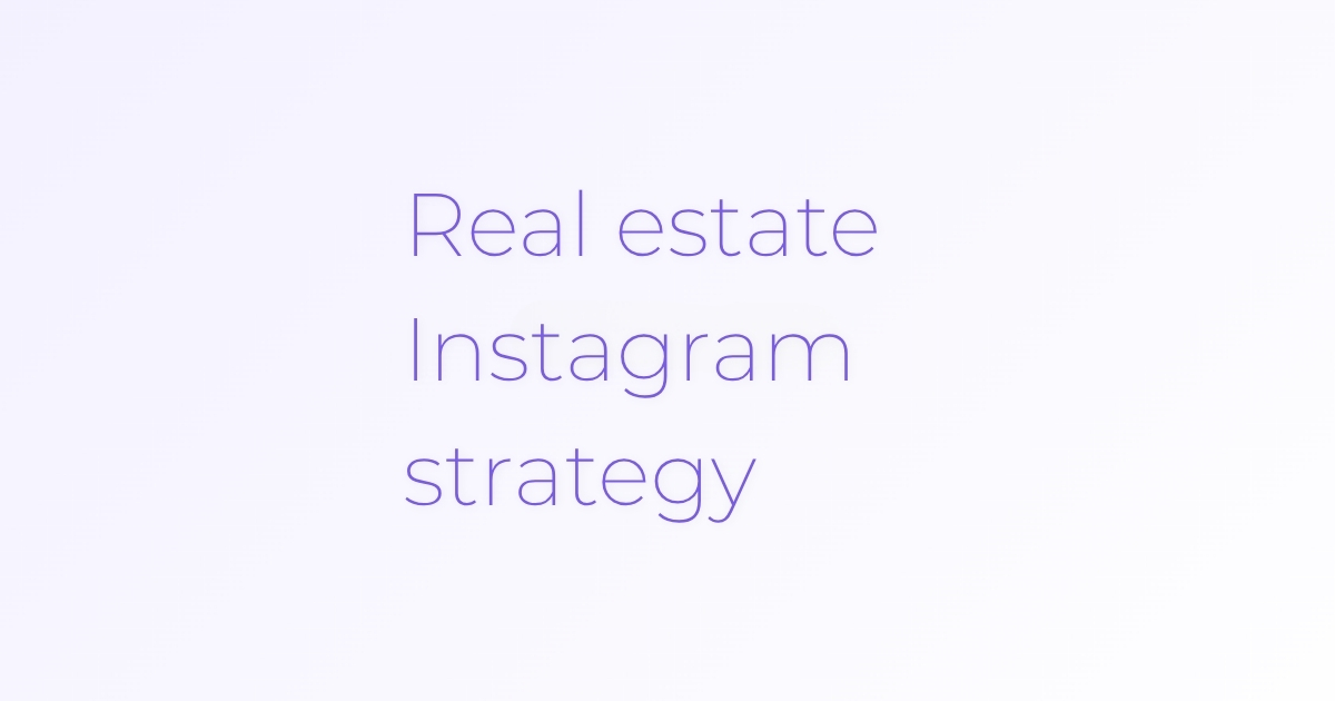 Real estate Instagram strategy